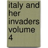 Italy and Her Invaders Volume 4 by Thomas Hodgkin