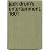 Jack Drum's Entertainment. 1601 by Professor John Marston