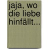 Jaja, wo die Liebe hinfällt... by Joachim Hofmann