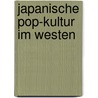Japanische Pop-Kultur im Westen by Tanja Kekuli