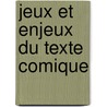 Jeux et enjeux du texte comique by Jean-Marc Defays