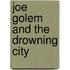 Joe Golem And The Drowning City