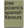 Jose Pizarro's Spanish Flavours door José Pizarro