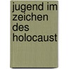 Jugend im Zeichen des Holocaust by Zsanett Böddrich