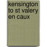 Kensington to St Valery En Caux by Robert Gardner
