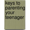 Keys To Parenting Your Teenager by Don H. Fontenelle