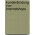 Kundenbindung von Internetshops