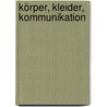 Körper, Kleider, Kommunikation door Nina Maria Niederl