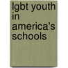 Lgbt Youth In America's Schools door Jason Cianciotto