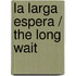 La Larga Espera / The Long Wait