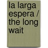 La Larga Espera / The Long Wait by Annie Cobb