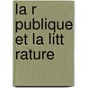 La R Publique Et La Litt Rature door Émile Zola