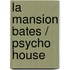 La mansion Bates / Psycho House