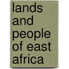 Lands and People of East Africa door S.H.G. Dickens