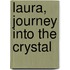 Laura, Journey Into The Crystal