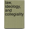 Law, Ideology, And Collegiality door Susan Johnson