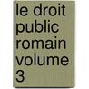 Le Droit Public Romain Volume 3 door Theodore Mommsen