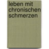 Leben mit chronischen Schmerzen by Florian A. Gebler