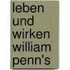 Leben und Wirken William Penn's by William Julius Mann