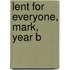 Lent For Everyone, Mark, Year B