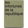 Les Infortunes De La Republique door Jean-Marie Colombani