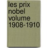 Les Prix Nobel Volume 1908-1910 door Nobelstiftelsen