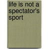 Life Is Not A Spectator's Sport by K.L. Alston