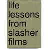 Life Lessons from Slasher Films door Jessica Robinson