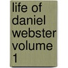 Life of Daniel Webster Volume 1 door George Ticknor Curtis