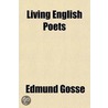 Living English Poets Mdcccxciii door Edmund Gosse