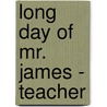 Long Day Of Mr. James - Teacher door Harvey James