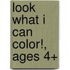 Look What I Can Color!, Ages 4+ door Rainbow Bridge Publishing