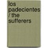 Los padecientes / The Sufferers