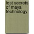 Lost Secrets of Maya Technology