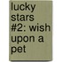 Lucky Stars #2: Wish Upon a Pet