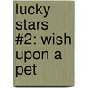 Lucky Stars #2: Wish Upon a Pet door Phoebe Bright