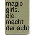 Magic Girls. Die Macht der Acht