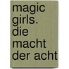 Magic Girls. Die Macht der Acht door Marliese Arold