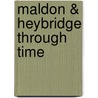 Maldon & Heybridge Through Time door Stephen P. Nunn