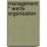 Management * Werte Organisation door Eberhard Schnebel