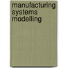 Manufacturing Systems Modelling by Kwabena Agyapong-Kodua