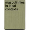 Masculinities in Local Contexts door Dean Lusher