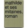 Mathilde Et Ses Mitaines, Roman door Tristan Bernard
