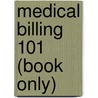 Medical Billing 101 (Book Only) door Michelle M. Rimmer