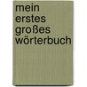 Mein erstes großes Wörterbuch by Susanne Gernhäuser