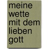 Meine Wette mit dem lieben Gott door Sofia Bozzonetti