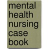 Mental Health Nursing Case Book door Nick Wrycraft