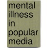 Mental Illness in Popular Media by Lawrence C. Rubin