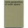 Meta-Geopolitics of Outer Space door Nayef R.F. Al-Rodhan