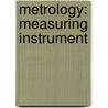 Metrology: Measuring Instrument door Books Llc